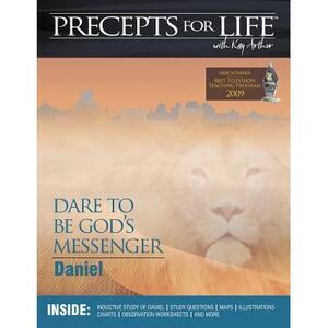 Precepts for Life Study Companion: Dare to Be God's Messenger (Daniel) -- Kay Ar